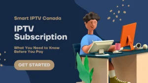 IPTV Subscription in Canada What You Need to Know Before You Pay