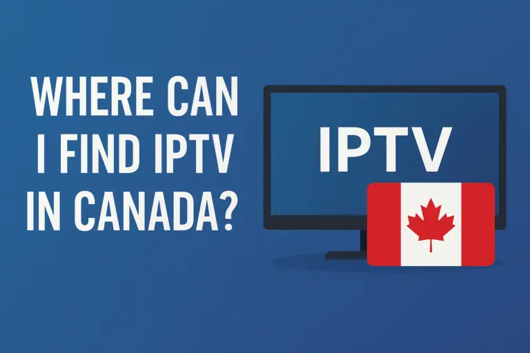 Where Can I Find IPTV in Canada? (2026 Deep Guide for Canadians Looking for Reliable IPTV Services) 1 We always have this question Where Can I Find IPTV in Canada(specifically Canadian IPTV) Here's what you need to know